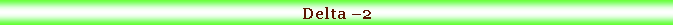 Text Box: Delta 2